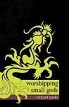 Worshipping Small Gods