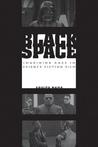 Black Space: Imagining Race in Science Fiction Film Black Space: Imagining Race in Science Fiction Film