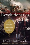 Revolutionaries by Jack N. Rakove