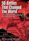 50 Battles That Changed the World: The Conflicts That Most Influenced the Course of History 50 Battles That Changed the World: The Conflicts That Most Influenced the Course of History