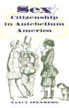 Sex and Citizenship in Antebellum America Sex and Citizenship in Antebellum America