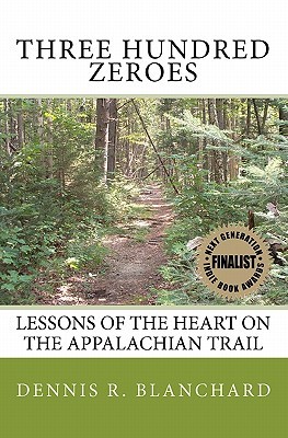 Three Hundred Zeroes: Lessons Of The Heart On The Appalachian Trail