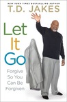 Let it Go by T.D. Jakes