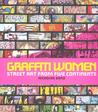 Graffiti Women: Street Art from Five Continents Graffiti Women: Street Art from Five Continents