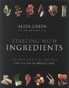 Starting with Ingredients: Quintessential Recipes for the Way We Really Cook