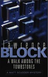 A Walk Among the Tombstones by Lawrence Block