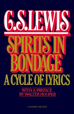 Spirits In Bondage by C.S. Lewis Spirits In Bondage by C.S. Lewis