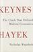 Keynes Hayek: The Clash that Defined Modern Economics