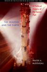 ...the Heavens and the Earth: A Political History of the Space Age ...the Heavens and the Earth: A Political History of the Space Age