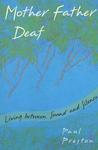 Mother Father Deaf: Living Between Sound and Silence Mother Father Deaf: Living Between Sound and Silence