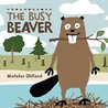 The Busy Beaver by Nicholas Oldland The Busy Beaver by Nicholas Oldland