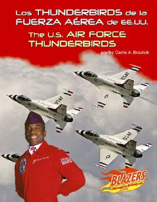 Los Thunderbirds De La Fuerza Aerea De Ee.uu./The U.S. Air Force Thunderbirds (Blazers Bilingual)