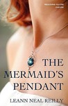 The Mermaid's Pendant by LeAnn Neal Reilly The Mermaid's Pendant by LeAnn Neal Reilly