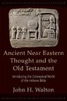 Ancient Near Eastern Thought and the Old Testament: Introducing the Conceptual World of the Hebrew Bible Ancient Near Eastern Thought and the Old Testament: Introducing the Conceptual World of the Hebrew Bible