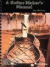 A Guitar Maker's Manual A Guitar Maker's Manual