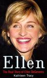 Ellen: The Real Story of Ellen DeGeneres Ellen: The Real Story of Ellen DeGeneres