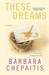 These Dreams: A Novel