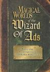Magical Worlds of the Wizard of Ads: Tools and Techniques for Profitable Persuasion