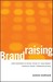Brandraising: How Nonprofits Raise Visibility and Money Through Smart Communications
