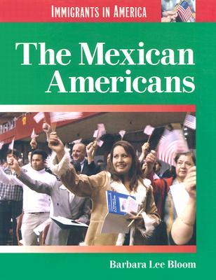 Immigrants In America The Mexican Americans (Immigrants In America)
