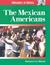 Immigrants In America The Mexican Americans (Immigrants In America)