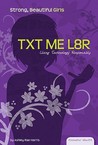TXT ME L8R: Using Technology Responsibly