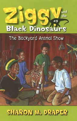 The Backyard Animal Show by Sharon M. Draper