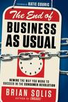 The End of Business as Usual: Rewire the Way You Work to Succeed in the Consumer Revolution The End of Business as Usual: Rewire the Way You Work to Succeed in the Consumer Revolution
