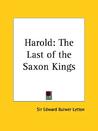 Harold: The Last of the Saxon Kings Harold: The Last of the Saxon Kings