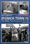 Ipswich Town FC in the Sixties Ipswich Town FC in the Sixties