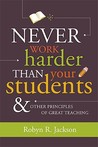 Never Work Harder Than Your Students & Other Principles of Gr... by Robyn Renee Jackson