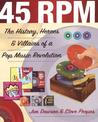45 RPM: The History, Heroes and Villains of a Pop Music Revolution