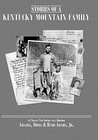 Stories of a Kentucky Mountain Family Stories of a Kentucky Mountain Family