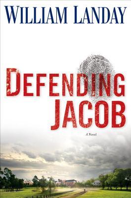 Defending Jacob by William Landay Defending Jacob by William Landay