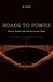 Roads to Power: Britain Invents the Infrastructure State