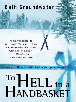 To Hell in a Handbasket (Claire Hanover, Gift Basket Designer, #2)