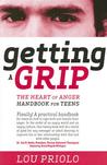 Getting A Grip: The Heart of Anger Handbook for Teens