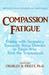 Compassion Fatigue by Charles R. Figley