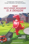 Your Next-Door Neighbor is a Dragon Your Next-Door Neighbor is a Dragon