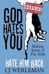 God Hates You, Hate Him Back by C.J. Werleman God Hates You, Hate Him Back by C.J. Werleman