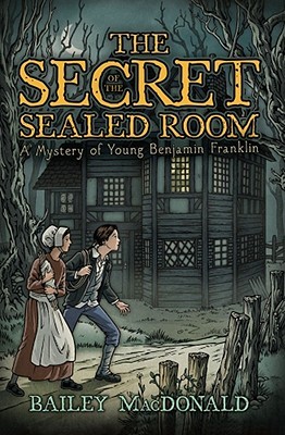The Secret of the Sealed Room by Bailey MacDonald The Secret of the Sealed Room by Bailey MacDonald