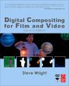 Digital Compositing for Film and Video by Steve Wright Digital Compositing for Film and Video by Steve Wright