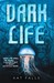 Dark Life (Dark Life, #1)