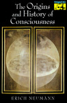 The Origins and History of Consciousness by Erich Neumann The Origins and History of Consciousness by Erich Neumann
