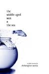 The Middle-Aged Man and the Sea The Middle-Aged Man and the Sea