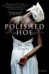 The Polished Hoe by Austin Clarke The Polished Hoe by Austin Clarke