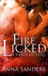 Fire Licked (A Fable of Lust) Fire Licked (A Fable of Lust)