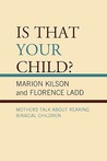 Is That Your Child?: Mothers Talk about Rearing Biracial Children