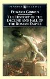 The History of the Decline and Fall of the Roman Empire by Edward Gibbon