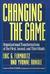 Changing the Game: Organiza...